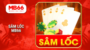 MB66 - Nhà cái cá cược trực tuyến uy tín – Đăng ký nhận ưu đãi 35 Sâm Lốc